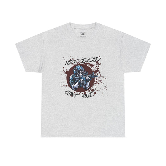 Not Dead Can't Quit Graphic Tee